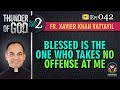 Thunder of God | Fr. Xavier Khan Vattayil | Season 2 | Episode 42