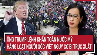 Ông Trump lệnh khẩn toàn nước Mỹ, 10.000 người Việt nguy cơ bị trục xuất