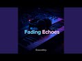Fading Echoes