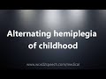 Alternating hemiplegia of childhood - Medical Definition