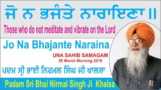 Jo Na Bhajante Naraina By Padam Sri Bhai Nirmal Singh Ji Khalsa