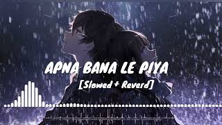Apna Bana Le Piya [Slowed+Reverb] - Arijit Singh | Bhediya | Music lovers | Textaudio