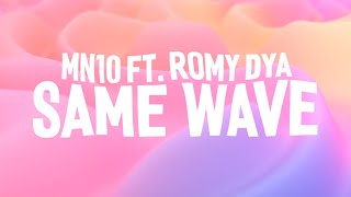 MN10 - Same Wave (ft. Romy Dya) (Lyrics)