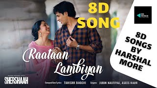 Raataan Lambiyan (8D SONG) | Shershaah | Sidharth – Kiara | Tanishk B| Jubin Nautiyal