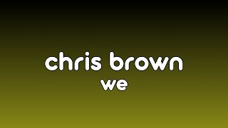 WE (Warm Embrace) - Chris Brown (Lyrics)