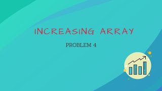 INCREAING ARRAY | CSES PROBLEM SET SOLUTION | PROBLEM 4