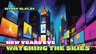 New Years Eve - Watching the Skies - SITREP 12.31.24