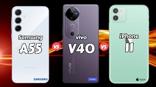 Samsung Galaxy A55 vs vivo V40 vs iPhone 11