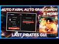 Last Pirates Script GUI | AUTOFARM, BUY THINGS, AUTO GRAB CANDY & MORE! **PASTEBIN**