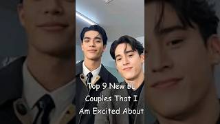 Top 9 New BL Couples That I Am Excited About #blrama #blseries #bldrama #blserie
