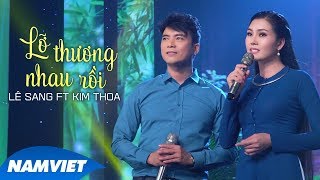 Đỉnh Cao Song Ca Bolero Lê Sang Kim Thoa Gây Chấn Động Triệu Con Tim - Lỡ Thương Nhau Rồi