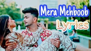 Mera Mehboob(Lyrics Video)- Stebin Ben | Kumaar | Awez Darbar & Nagma Mirajkar