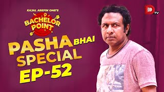 Bachelor Point | Pasha Bhai Special | EPISODE- 52 | Marzuk Russell