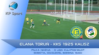 Elana Toruń - KKS Włókniarz 1925 Kalisz / LIVE / 3 Liga Kuj-Pom-Wlkp [03.10.2015]