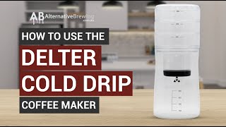 How To Use the Delter Cold Drip Coffee Maker