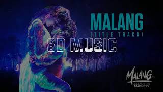 [8D MUSIC] Malang: Title Song Video | Aditya Roy Kapur, Disha Patani, Anil K, Kunal K | Ved Sharma |