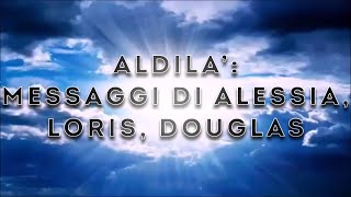 Coniugi Desideri - ALDILA'- MESSAGGI DI ALESSIA, LORIS, DOUGLAS