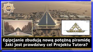 Egipcjanie zbudują nową potężną piramidę - Jaki jest prawdziwy cel Projektu Tutera