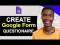NEW! How To CREATE a GOOGLE FORM QUESTIONNAIRE (Step by Step)