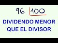 Dividendo menor que el divisor - Divisiones entre 100 ( 96 entre 100 )