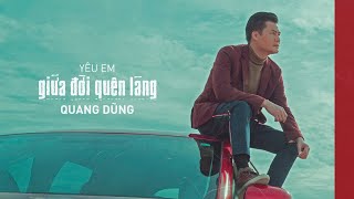 Album Yêu Em Giữa Đời Quên Lãng | Quang Dũng