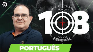 OPERAÇÃO 108 - POLÍCIA FEDERAL: PORTUGUÊS (José Maria)