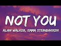 Alan Walker  Emma Steinbakken - Not You (lyrics)