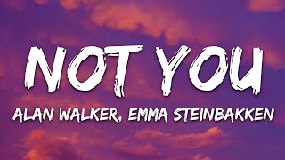 Alan Walker & Emma Steinbakken - Not You (Lyrics)