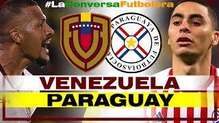 VENEZUELA VS PARAGUAY- REACCION Y COMENTARIOS EN VIVO