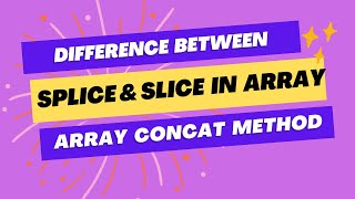 Splice Vs Slice Method In Arrays | Concat Method In Javascript | Array Methods