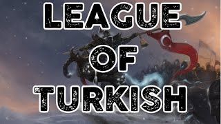 LOL l TÜRKLERİ GURURLANDIRAN ANLAR l LEAGUE OF TURKISH