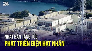 Nhật Bản tăng tốc phát triển điện hạt nhân | VTV24