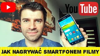 Jak nagrywać smartfonem filmy na YouTube i nie tylko? poradnik