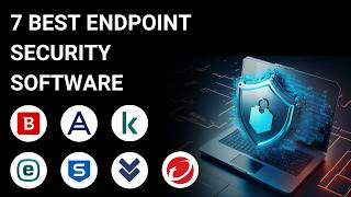 7 Best Endpoint Security 2024: Detailed Analysis \u0026 Comparison