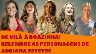 DE VILÃ À BOAZINHA! RELEMBRE AS PERSONAGENS DE ADRIANA ESTEVES