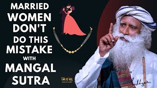DANGER !! || Married Women Don't Do This Mistake With MANGALSUTRA || MUST WATCH || Sadhguru || MOW