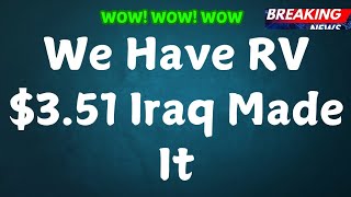 Iraqi Dinar-Big Announcement from Iraq We have RV $3.51 Iraq Made It WOW! WOW!💥💵