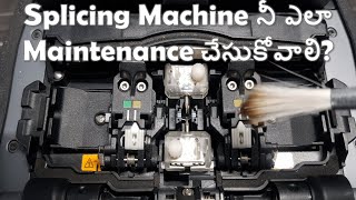 How to Maintain Splicing Machine | Fujikura 88s | Splicing Machine Maintenance in Telugu