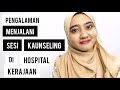 Kaunseling : Pengalaman Menjalani Sesi Kaunseli di Hospital Kerajaan