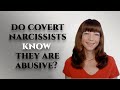 Do covert narcissists know they are abusive?