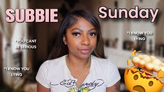 STORYTIME SUBBIE SUNDAY I KNOW YOU F**£^* LYING