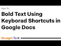How to Bold text in Google Docs using keyboard shortcuts.