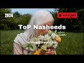 2024 Top relaxing nasheeds || Top peaceful and beautiful nasheed collection ♥️✨