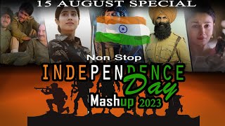 15 August Special Independence Day Mashup 2023 | Non Stop Mashup | Music No 1 | Patriotic Songs 2023