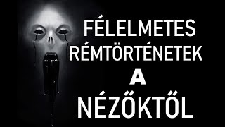 FÉLELMETES RÉMTÖRTÉNETEK A NÉZŐKTŐL