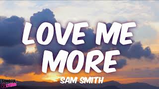 LOVE ME MORE - Sam Smith | Song Lyrics  | Hot Hits 2022