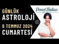 Bugün 6 Temmuz 2024, Cumartesi, günlük burç yorumu, Astrolog Demet Baltacı astroloji burçlar haber