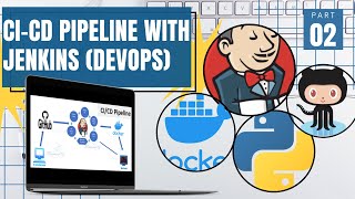 DevOps:(P2/2)CI-CD Pipeline With Jenkins, Python, Docker, GitHub, DockerHub