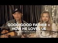 Worship Medley: Good Good Father + How He Loves Us