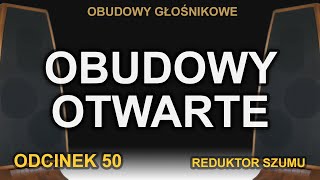 Obudowy otwarte - Odc.50 [Reduktor Szumu]